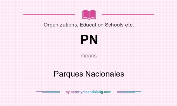 What does PN mean? It stands for Parques Nacionales