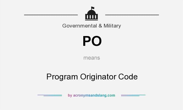 What does PO mean? It stands for Program Originator Code