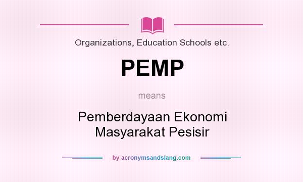 What does PEMP mean? It stands for Pemberdayaan Ekonomi Masyarakat Pesisir