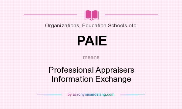 What does PAIE mean? It stands for Professional Appraisers Information Exchange