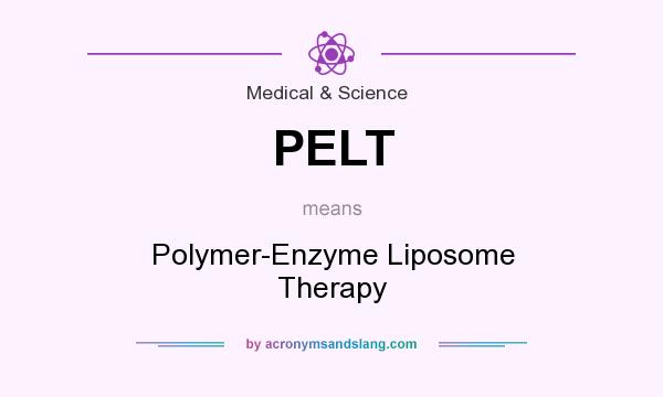 What does PELT mean? It stands for Polymer-Enzyme Liposome Therapy