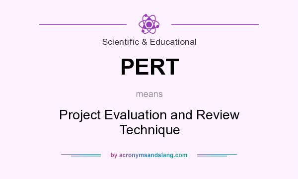 What does PERT mean? It stands for Project Evaluation and Review Technique