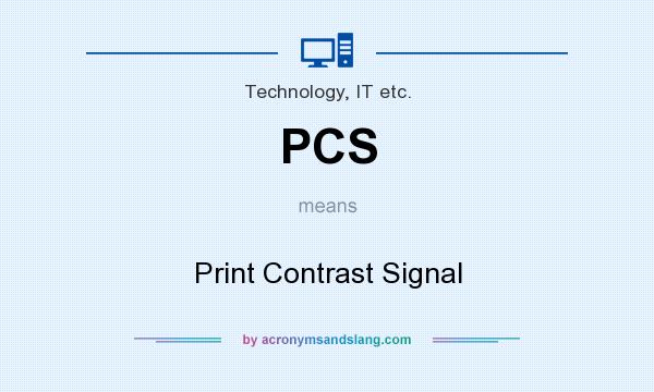 What does PCS mean? It stands for Print Contrast Signal