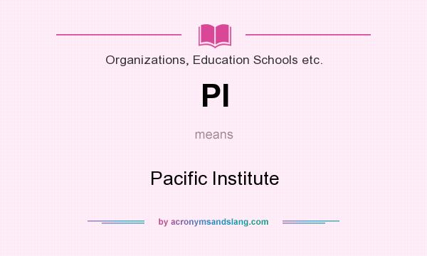 What does PI mean? It stands for Pacific Institute