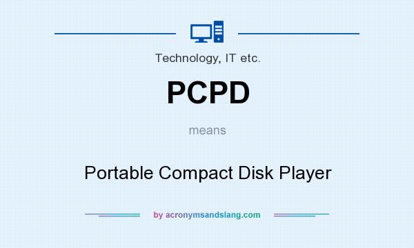 What does PCPD mean? It stands for Portable Compact Disk Player