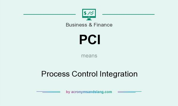 What does PCI mean? It stands for Process Control Integration