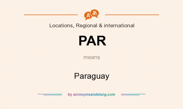 What does PAR mean? It stands for Paraguay