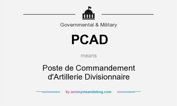 What does PCAD mean? It stands for Poste de Commandement d`Artillerie Divisionnaire