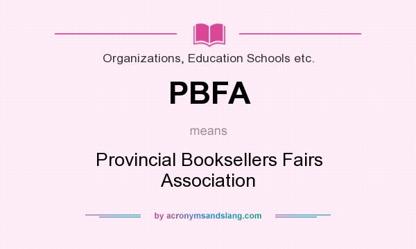 What does PBFA mean? It stands for Provincial Booksellers Fairs Association