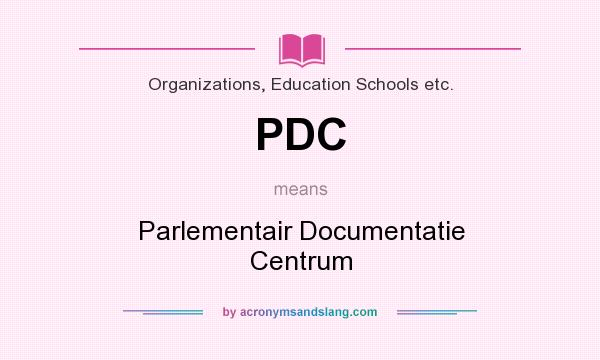 What does PDC mean? It stands for Parlementair Documentatie Centrum