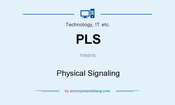 What does PLS mean? It stands for Physical Signaling