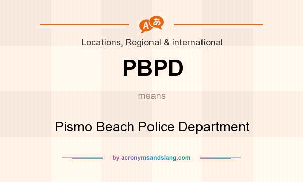 What does PBPD mean? It stands for Pismo Beach Police Department