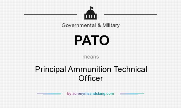 What does PATO mean? It stands for Principal Ammunition Technical Officer