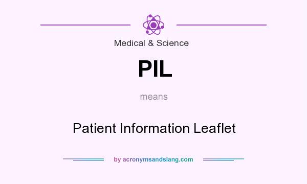 What does PIL mean? It stands for Patient Information Leaflet