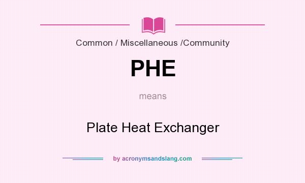 What does PHE mean? It stands for Plate Heat Exchanger