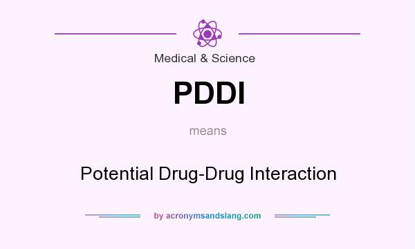 What does PDDI mean? It stands for Potential Drug-Drug Interaction
