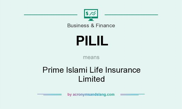 What does PILIL mean? It stands for Prime Islami Life Insurance Limited