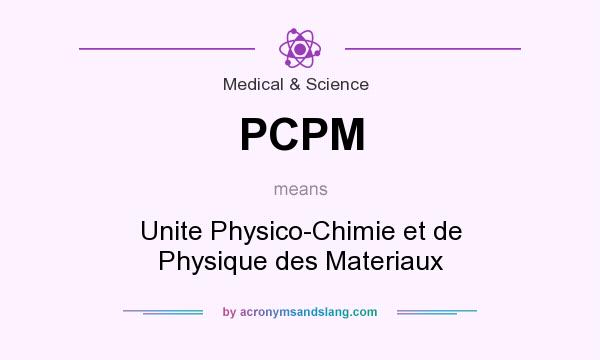 What does PCPM mean? It stands for Unite Physico-Chimie et de Physique des Materiaux