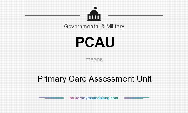 What does PCAU mean? It stands for Primary Care Assessment Unit