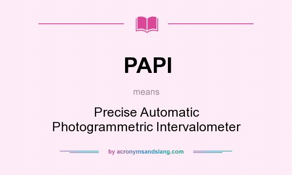 What does PAPI mean? It stands for Precise Automatic Photogrammetric Intervalometer