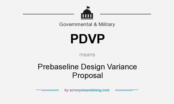 What does PDVP mean? It stands for Prebaseline Design Variance Proposal