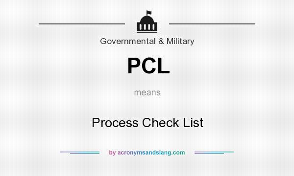 What does PCL mean? It stands for Process Check List