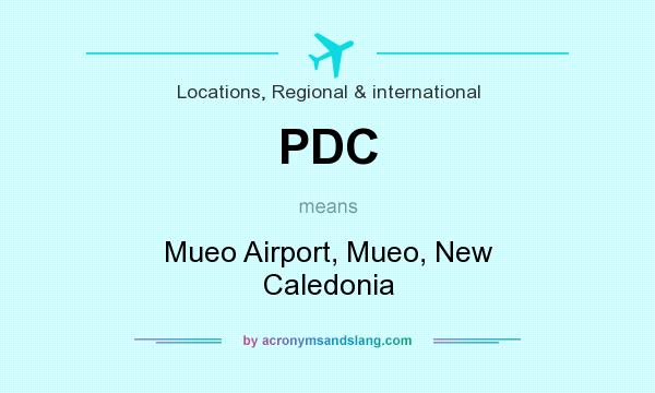 What does PDC mean? It stands for Mueo Airport, Mueo, New Caledonia