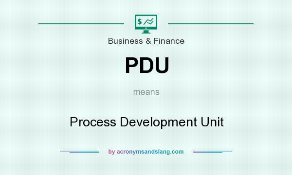 What does PDU mean? It stands for Process Development Unit