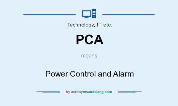 What does PCA mean? It stands for Power Control and Alarm