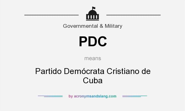 What does PDC mean? It stands for Partido Demócrata Cristiano de Cuba