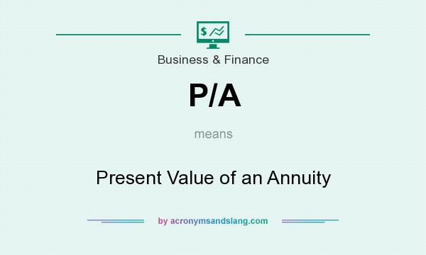 What does P/A mean? It stands for Present Value of an Annuity