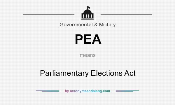 What does PEA mean? It stands for Parliamentary Elections Act