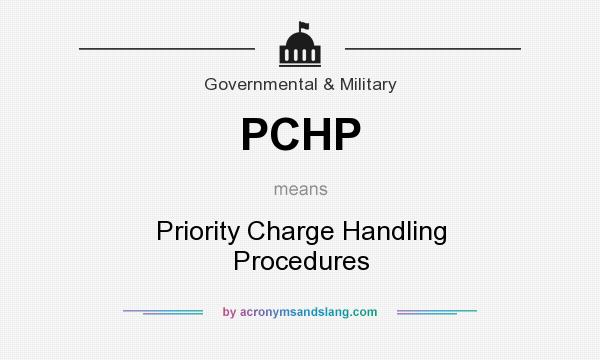 What does PCHP mean? It stands for Priority Charge Handling Procedures