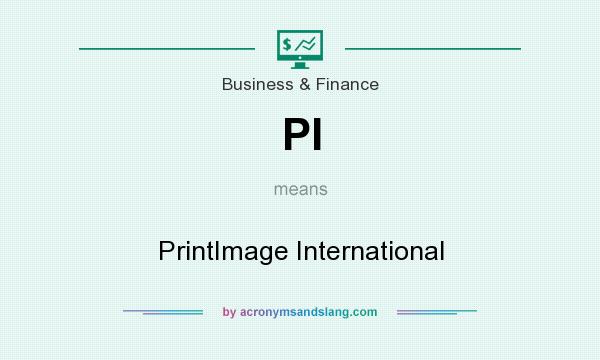 What does PI mean? It stands for PrintImage International