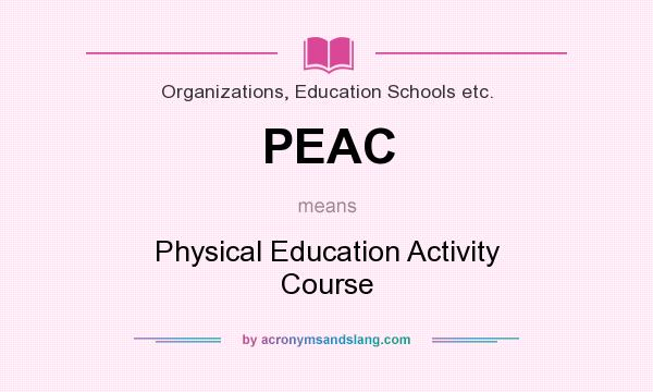 What does PEAC mean? It stands for Physical Education Activity Course