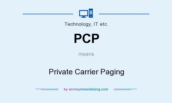 What does PCP mean? It stands for Private Carrier Paging