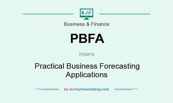 What does PBFA mean? It stands for Practical Business Forecasting Applications