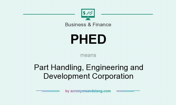 What does PHED mean? It stands for Part Handling, Engineering and Development Corporation