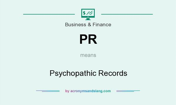 What does PR mean? It stands for Psychopathic Records