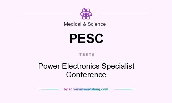 What does PESC mean? It stands for Power Electronics Specialist Conference