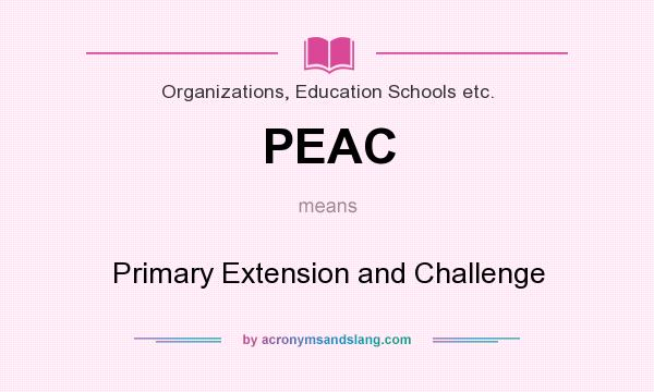 What does PEAC mean? It stands for Primary Extension and Challenge