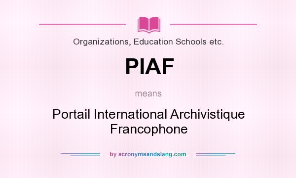 What does PIAF mean? It stands for Portail International Archivistique Francophone