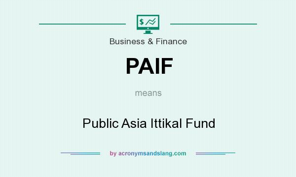 What does PAIF mean? It stands for Public Asia Ittikal Fund