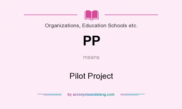 What does PP mean? It stands for Pilot Project