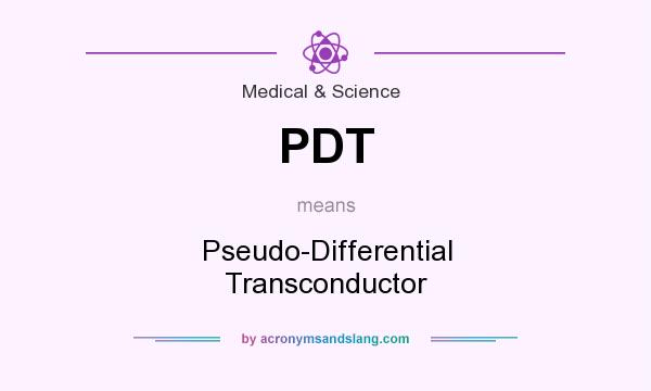 What does PDT mean? It stands for Pseudo-Differential Transconductor