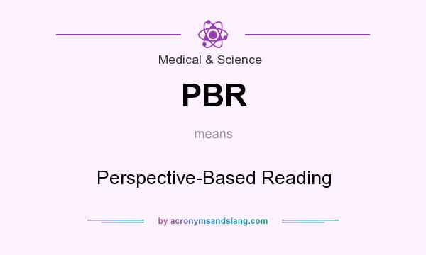 What does PBR mean? It stands for Perspective-Based Reading