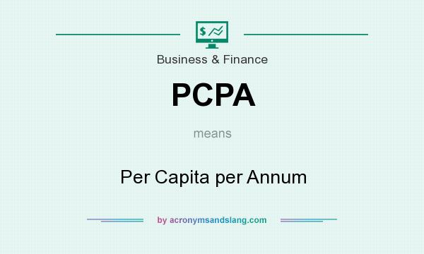 What does PCPA mean? It stands for Per Capita per Annum