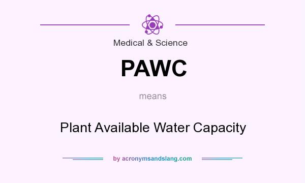What does PAWC mean? It stands for Plant Available Water Capacity
