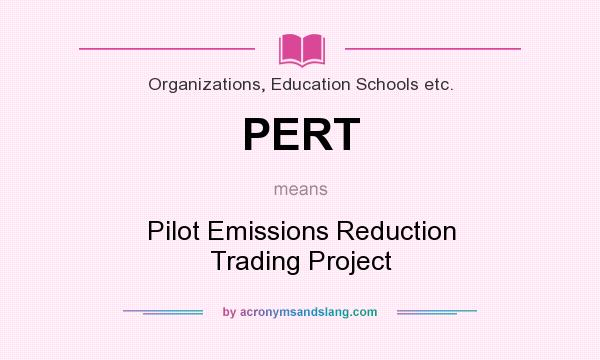 What does PERT mean? It stands for Pilot Emissions Reduction Trading Project