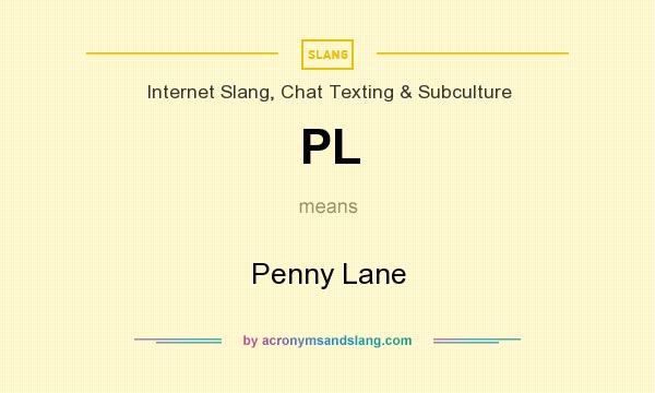 What does PL mean? It stands for Penny Lane